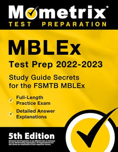 Mblex Test Prep 2022-2023 - Study Guide Secrets for the Fsmtb Mblex, Full-Length Practice Exam, Detailed Answer Explanations 