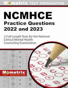 Ncmhce Practice Questions 2022 and 2023 - 2 Full-Length Tests for the National Clinical Mental Health Counseling Examination 