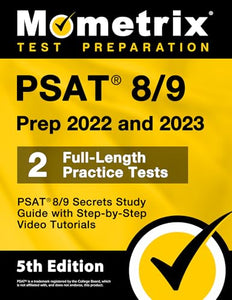 PSAT 8/9 Prep 2022 and 2023 - 2 Full-Length Practice Tests, PSAT 8/9 Secrets Study Guide with Step-By-Step Video Tutorials 