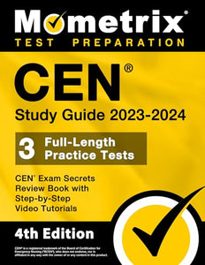 CEN Study Guide 2023-2024 - CEN Exam Secrets Review Book, Full-Length Practice Test, Step-by-Step Video Tutorials 