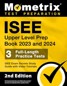 ISEE Upper Level Prep Book 2023 and 2024 - 3 Full-Length Practice Tests, ISEE Exam Secrets Study Guide with Video Tutorials 