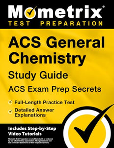 Acs General Chemistry Study Guide - Acs Exam Prep Secrets, Full-Length Practice Test, Detailed Answer Explanations 