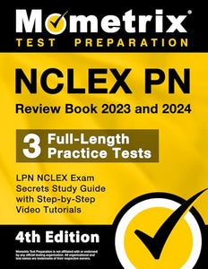 NCLEX PN Review Book 2023 and 2024 - 3 Full-Length Practice Tests, LPN NCLEX Exam Secrets Study Guide with Step-By-Step Video Tutorials 