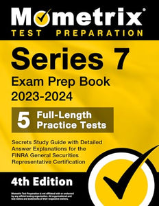 Series 7 Exam Prep Book 2023-2024 - 5 Full-Length Practice Tests, Secrets Study Guide with Detailed Answer Explanations for the FINRA General Securities Representative Certification 