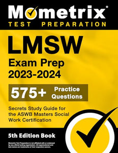 LMSW Exam Prep 2023-2024 - 575+ Practice Questions, Secrets Study Guide for the Aswb Masters Social Work Certification 