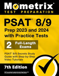 PSAT 8/9 Prep 2023 and 2024 with Practice Tests - 2 Full-Length Exams, PSAT 8/9 Secrets Study Guide with Step-By-Step Video Tutorials 