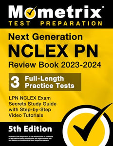 Next Generation NCLEX PN Review Book 2023-2024 - 3 Full-Length Practice Tests, LPN NCLEX Exam Secrets Study Guide with Step-By-Step Video Tutorials 