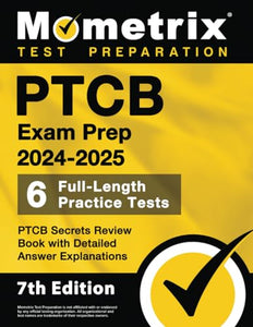 PTCB Exam Prep 2024-2025 Study Guide - 6 Full-Length Practice Tests, PTCB Secrets Review Book with Detailed Answer Explanations 