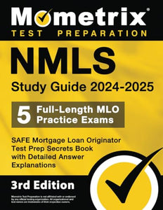 Nmls Study Guide 2024-2025 - 5 Full-Length Mlo Practice Exams, Safe Mortgage Loan Originator Test Prep Secrets Book with Detailed Answer Explanations 