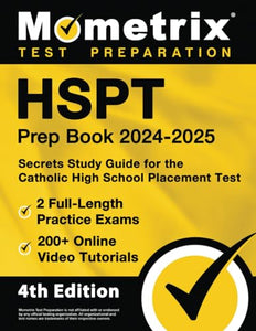 HSPT Prep Book 2024-2025 - 2 Full-Length Practice Exams, 200+ Online Video Tutorials, Secrets Study Guide for the Catholic High School Placement Test 