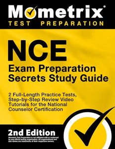 Nce Exam Preparation Secrets Study Guide - 2 Full-Length Practice Tests, Step-By-Step Review Video Tutorials for the National Counselor Certification 