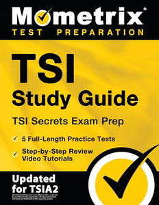 Tsi Study Guide - Tsi Secrets Exam Prep, 5 Full-Length Practice Tests, Step-By-Step Review Video Tutorials 