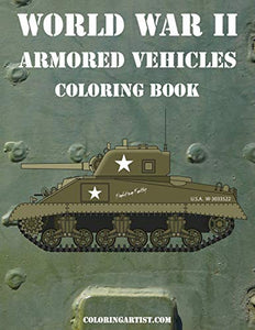 World War II Armored Vehicles Coloring Book 