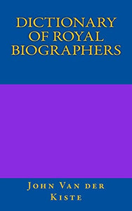 Dictionary of Royal Biographers 