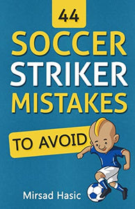 44 Soccer Striker Mistakes to Avoid 