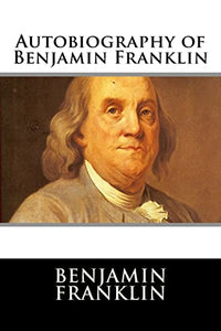 Autobiography of Benjamin Franklin 