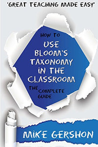 How to Use Bloom's Taxonomy in the Classroom 