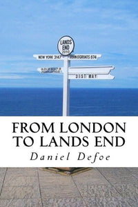 From London to Lands End: and two Letters from the Journey through England by a Gentleman 