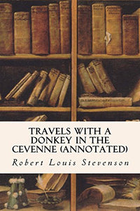 Travels with a Donkey in the Cevenne (annotated) 