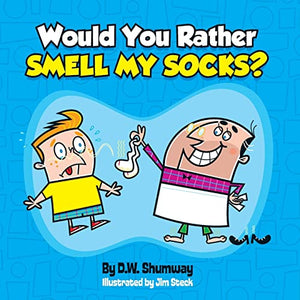 Would you Rather Smell my Socks? 