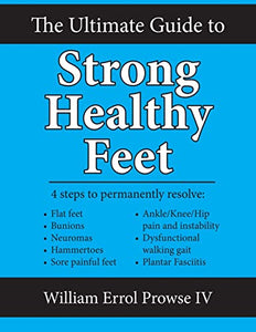 The Ultimate Guide to Strong Healthy Feet 