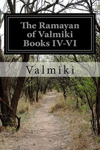 The Ramayan of Valmiki Books IV-VI 