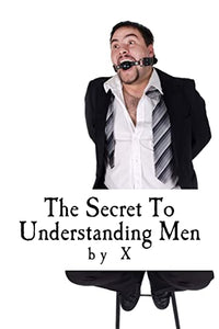 The Secret to Understanding Men 