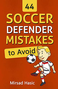 44 Soccer Defender Mistakes to Avoid 