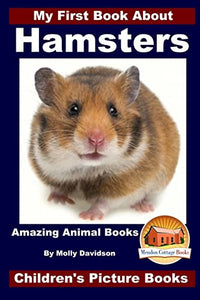 My First Book About Hamsters - Amazing Animal Books - Children's Picture Books 