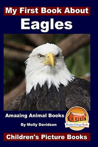 My First Book About Eagles - Amazing Animal Books - Children's Picture Books 