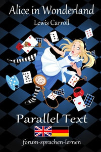 Alice in Wonderland / Alice im Wunderland - Bilingual German English with sentence-by-sentence translation placed directly side by side 