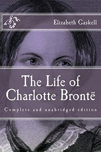 The Life of Charlotte Bronte 