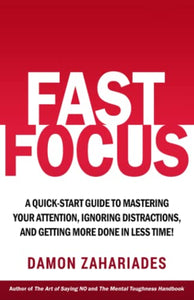 Fast Focus: A Quick-Start Guide To Mastering 