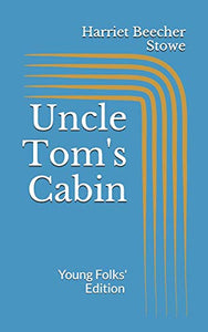 Uncle Tom's Cabin. Young Folks' Edition 