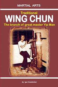 Traditional Wing Chun - The Branch of Great Master Yip Man 