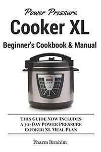 Power Pressure Cooker XL Beginner's Cookbook & Manual 