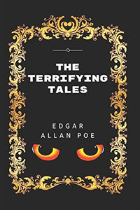 The Terrifying Tales: By Edgar Allan Poe - Illustrated 