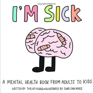 I'm Sick: A Mental Health Book from Adults to Kids 