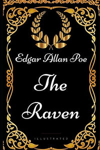 The Raven: By Edgar Allan Poe - Illustrated 