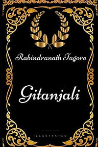 Gitanjali: By Rabindranath Tagore - Illustrated 