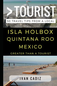 Greater Than a Tourist - Isla Holbox Quintana Roo Mexico 