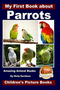 My First Book about Parrots - Amazing Animal Books - Children's Picture Books 