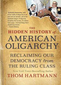 The Hidden History of American Oligarchy 