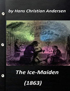 The ice-maiden; (1863) by Hans Christian Andersen ( fairy tale ) 