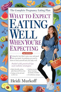 What to Expect: Eating Well When You're Expecting, 2nd Edition 