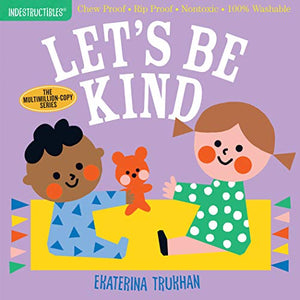 Indestructibles: Let's Be Kind (A First Book of Manners) 