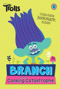 Branch and the Cooking Catastrophe (DreamWorks Trolls Chapter Book #2) 