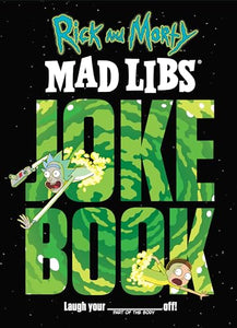 Rick and Morty Mad Libs Joke Book 