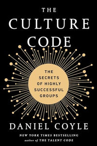 The Culture Code: The Secrets of Highly Successful Groups 