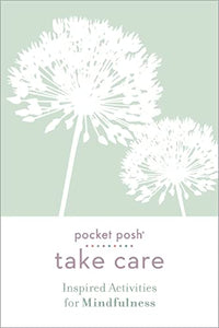 Pocket Posh Take Care: Inspired Activities for Mindfulness 